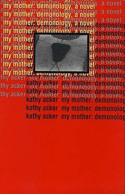 My Mother: Demonology by ACKER (Paperback, 1994) Signed 1st Ed New Free Delivery
