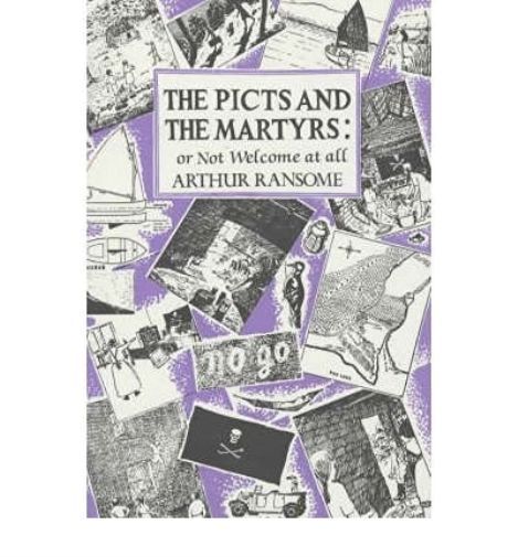 The Picts and the Martyrs: or Not Welcome At All by Ransome, Arthur Hardback