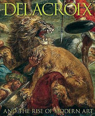 Delacroix: and the Rise of Modern Art by C Riopelle, P Noon New Free Delivery