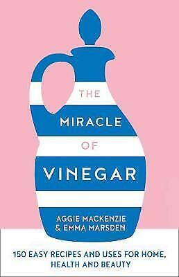 MacKenzie, Aggie : The Miracle of Vinegar: 150 easy recipes Fast and FREE P & P
