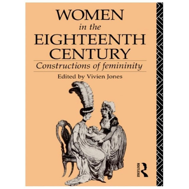 World and Word Ser.: Women in the Eighteenth Century : Constructions of...
