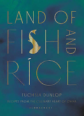 Land of Fish and Rice: Recipes from the Culinary Heart of China 