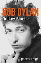 Bob Dylan: Outlaw Blues by and Signed by Spencer Leigh 97 