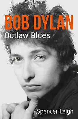 Bob Dylan: Outlaw Blues by and Signed by Spencer Leigh 97 